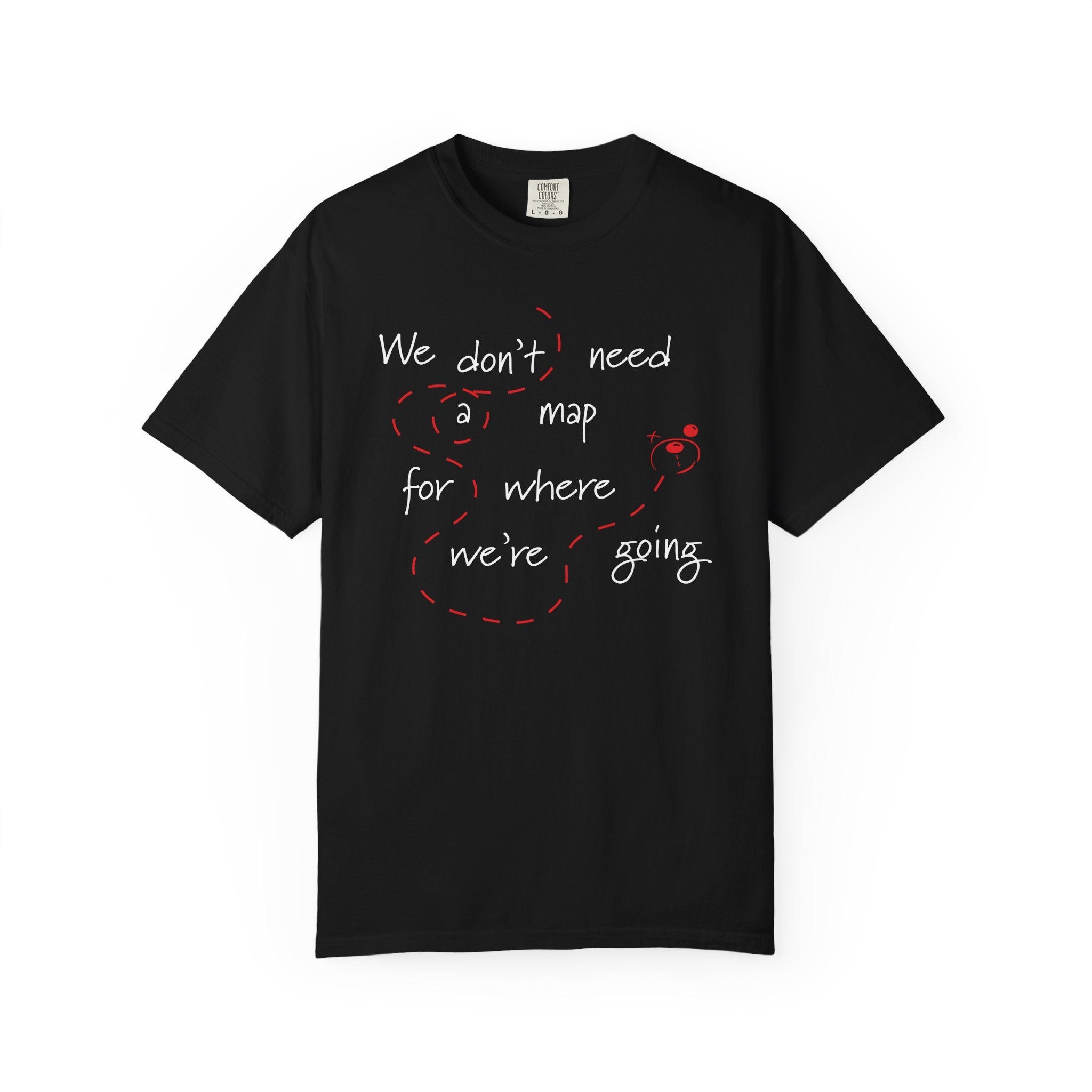 The No Map Needed Tee by Printify is a black premium shirt made from ring-spun cotton, with white handwritten text—"We don't need a map for where we're going"—and a red dashed line looping around the design.