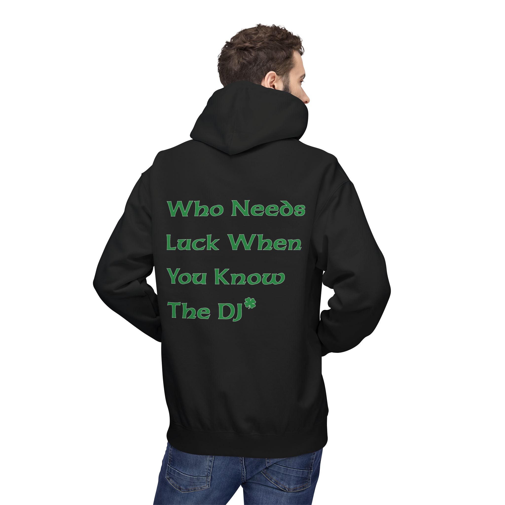 Wearing the eco-friendly "Who Needs Luck Hoodie" by Printify, a person showcases sustainable fashion in a stylish black hoodie with green text on the back reading, "Who needs luck when you know the DJ.