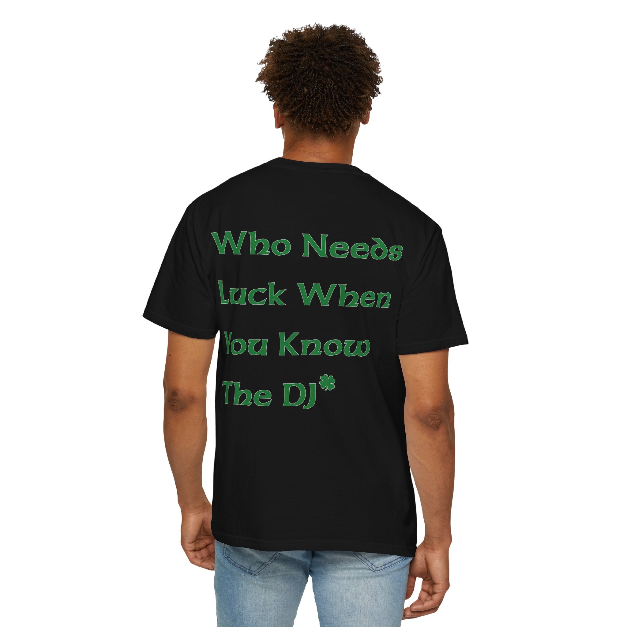 A person is wearing the Printify "Who Needs Luck" tee, crafted from premium soft US cotton, showcasing the phrase "Who Needs Luck When You Know The DJ" in vibrant green on the back.