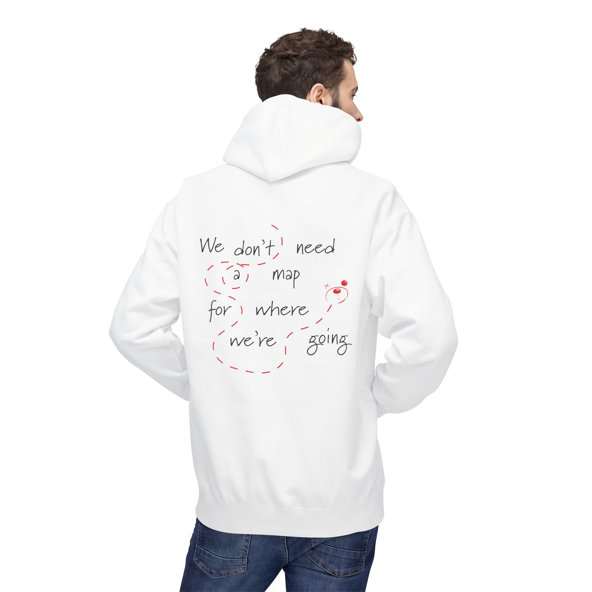 A person wears the No Map Needed Hoodie by Printify, a classic fit white hoodie featuring "We don't need a map for where we're going" in playful font on the back, made with eco-friendly production methods.
