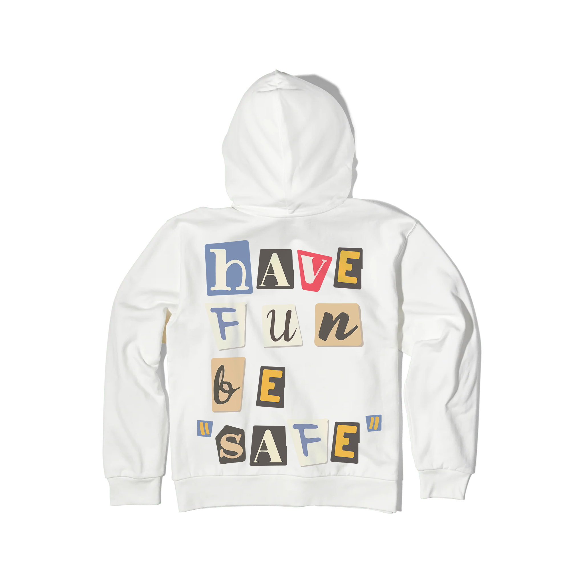 The "Have Fun Be 'Safe'" Hoodie v2 by Better not is a white premium hoodie with colorful block letters on the back, made from soft brushed fleece.