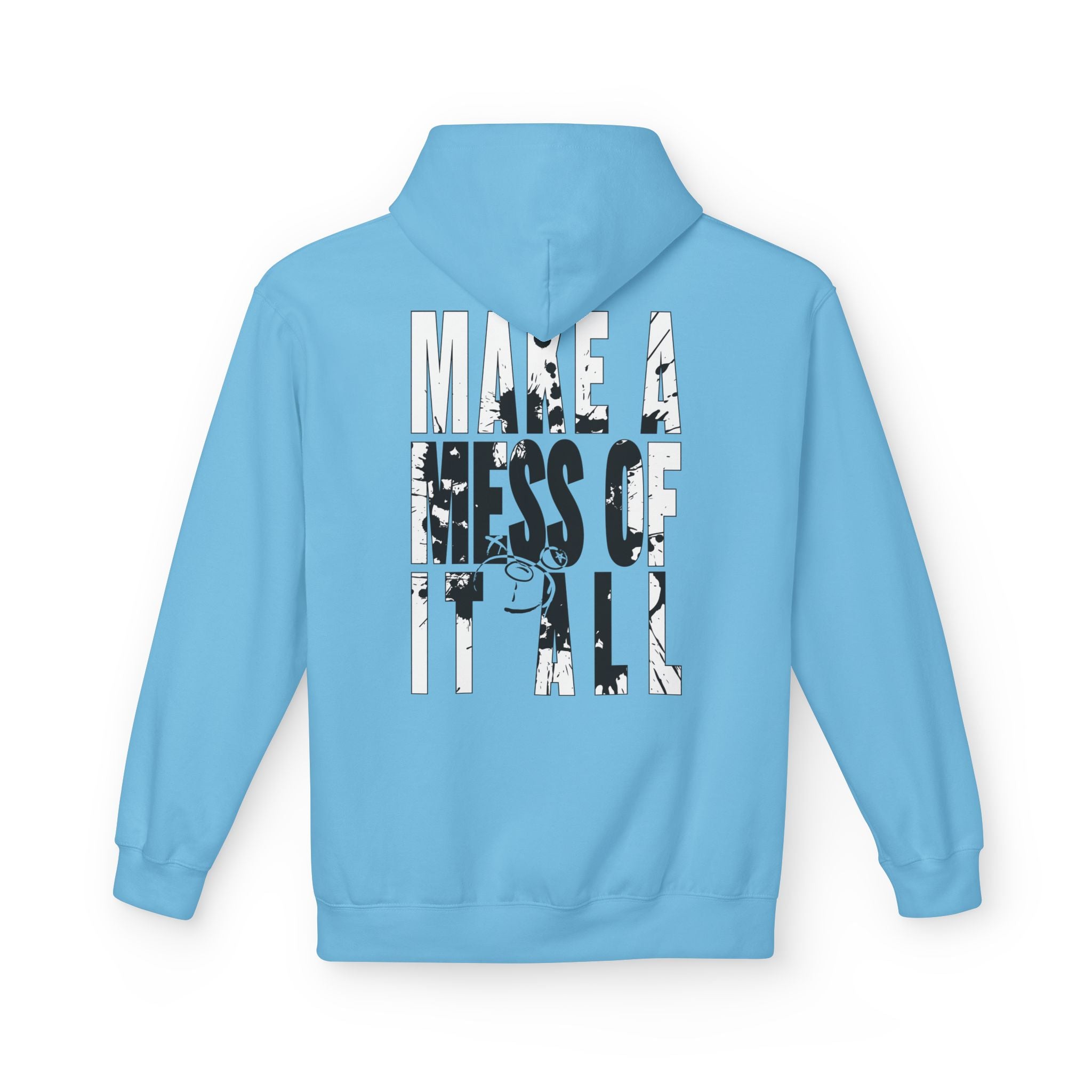 Printify's Make A Mess Hoodie, in light blue, showcases the phrase "MAKE A MESS OF IT ALL" in bold white text on the back with artistic black graphics. Made from sustainable materials, it perfectly combines style with eco-friendly fashion.