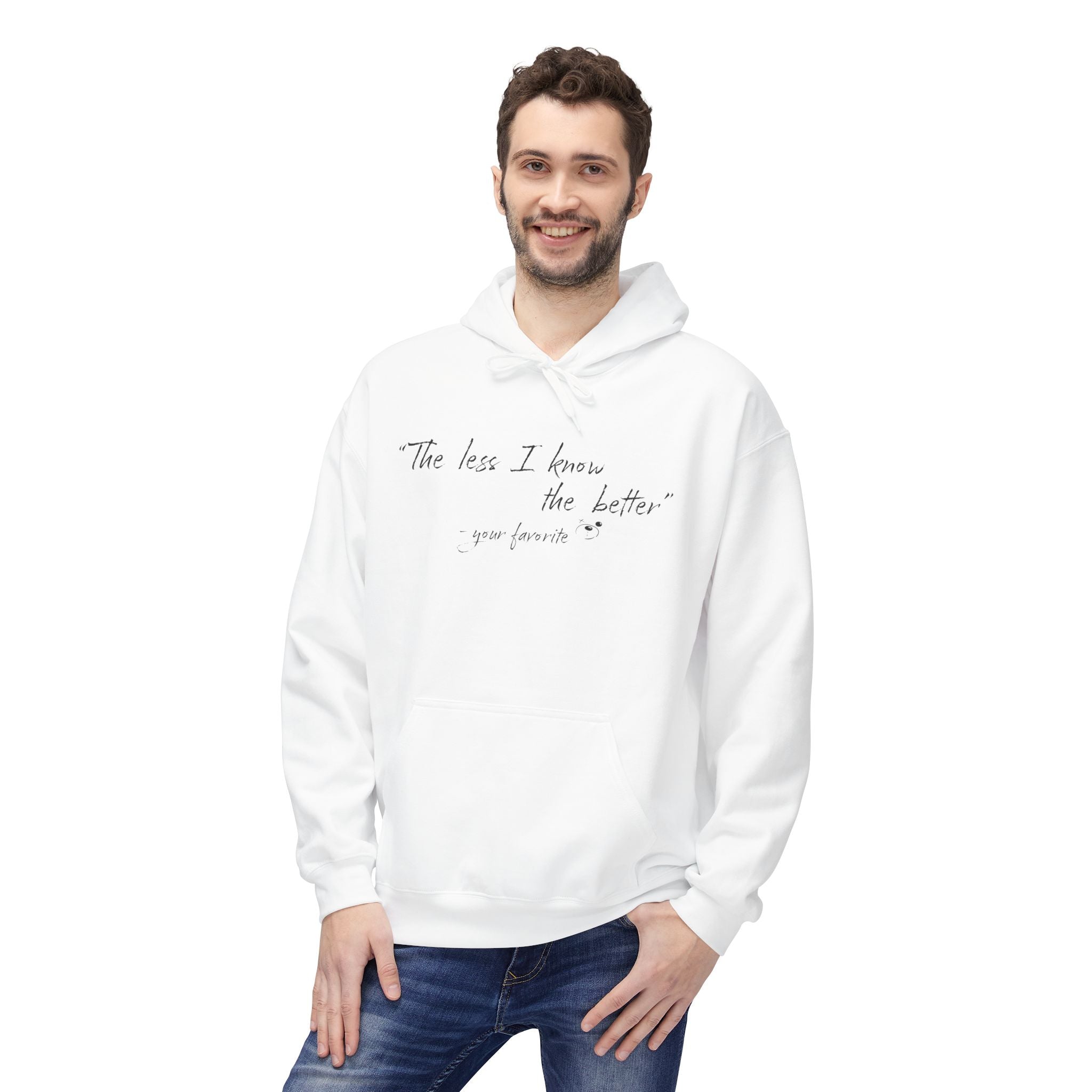 A man wearing Printify’s The Less I Know Hoodie—a white, ring-spun cotton hoodie with “The less I know the better – your favorite” printed on the front—stands and smiles.