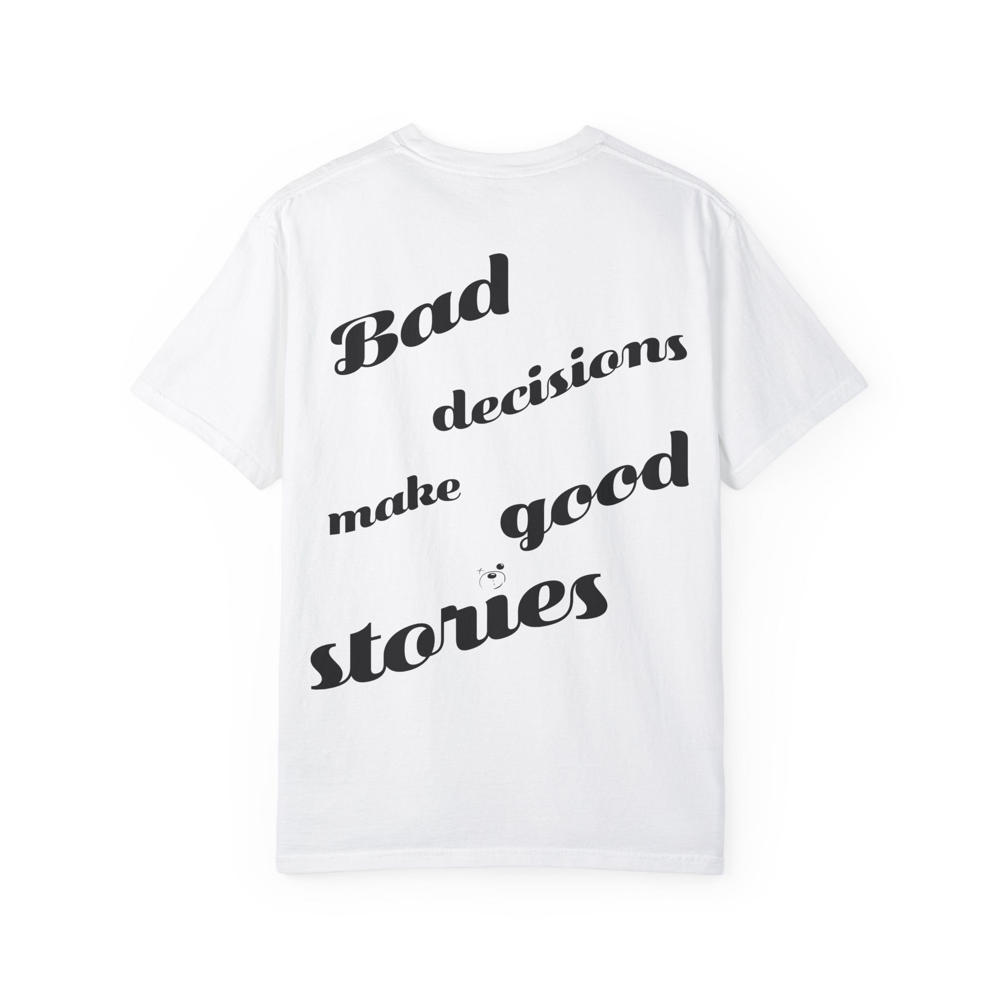 The Printify Bad Decisions Tee, made from 100% US cotton, showcases the classic Comfort Colors 1717 design with the bold message "Bad decisions make good stories" in black on white fabric.