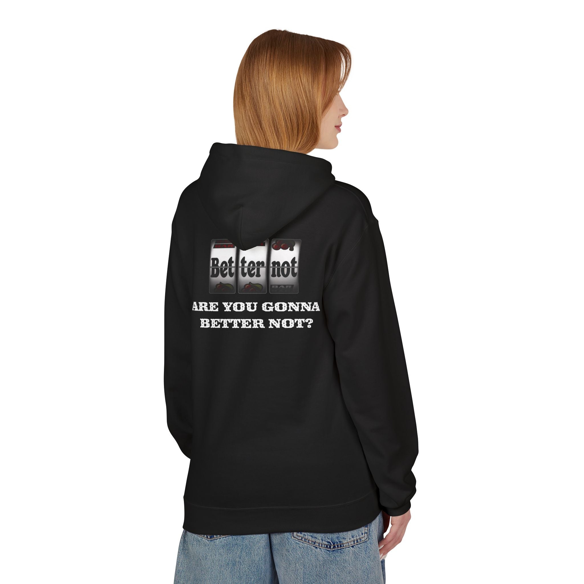 Someone is wearing the Bet on Better not Hoodie by Printify, an eco-friendly black hoodie featuring the text "Better not" and "ARE YOU GONNA BETTER NOT?" on the back.