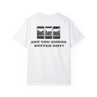 The Bet on Better not Tee by Printify, made from premium US cotton, displays three slot machine reels showing "Better not." Below this, it boldly asks: "ARE YOU GONNA BETTER NOT?" Experience the signature Comfort Colors feel and make a playful statement.