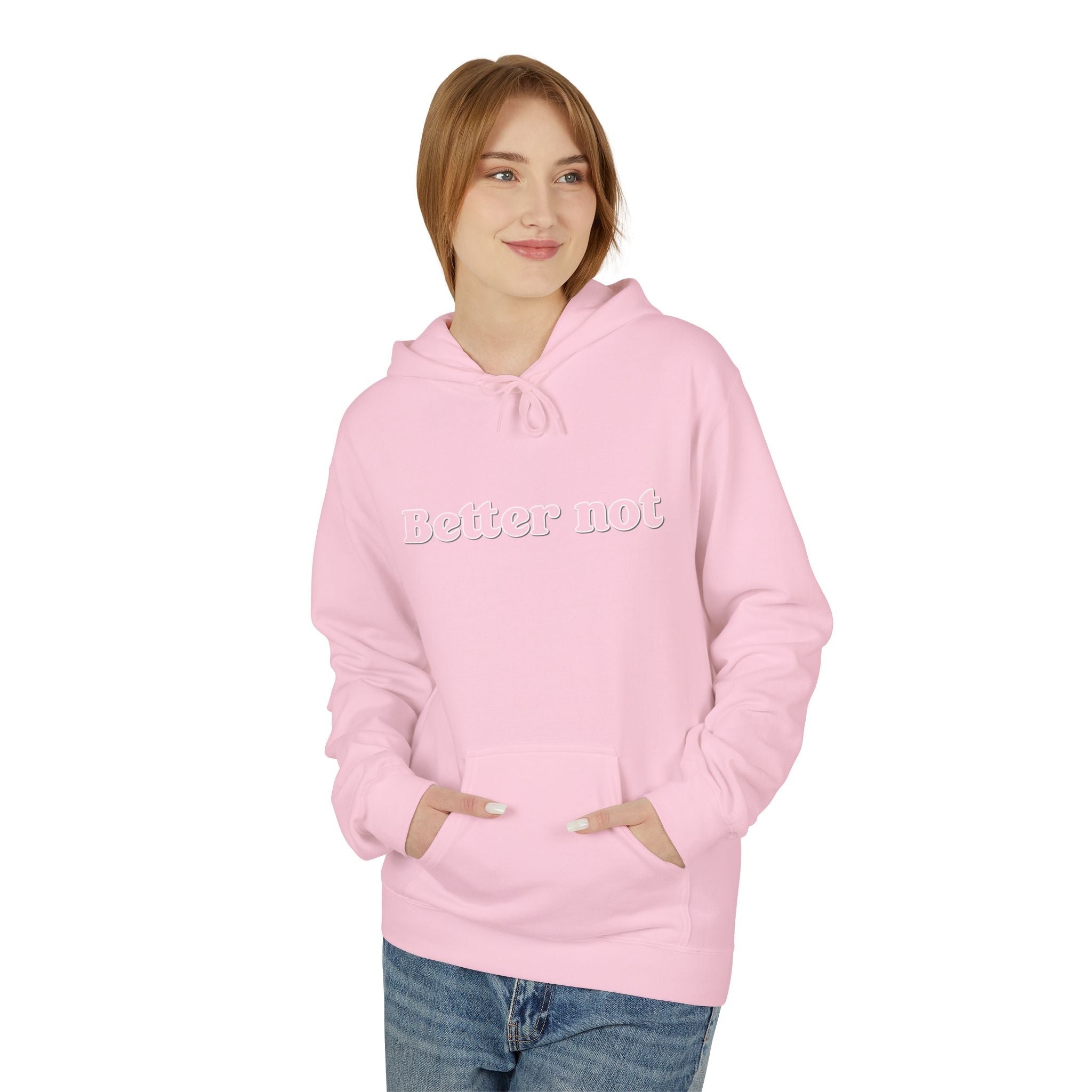 A person wearing the Mascot Hoodie by Printify, featuring "Better not" text in pink, has hands in pockets and is paired with casual jeans against a white background. Made from sustainable materials, this hoodie reflects ethical production values.