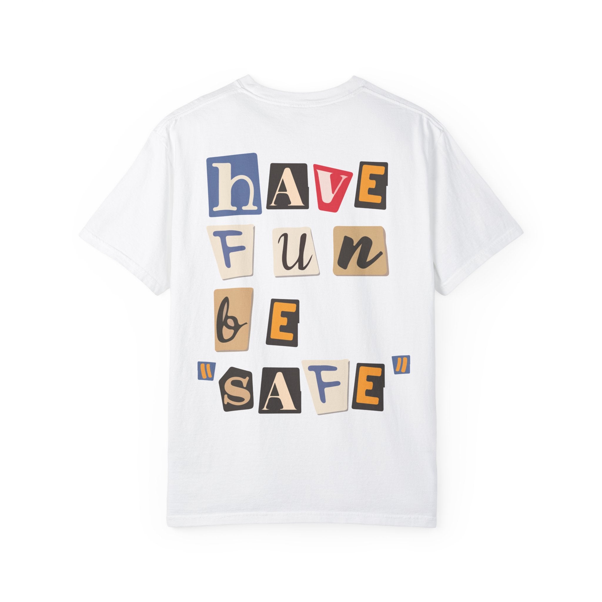 The Printify "Have Fun Be 'Safe'" Tee is a Comfort Colors 1717 garment-dyed white T-shirt made from ring-spun US cotton, featuring vibrant block letters on the back.