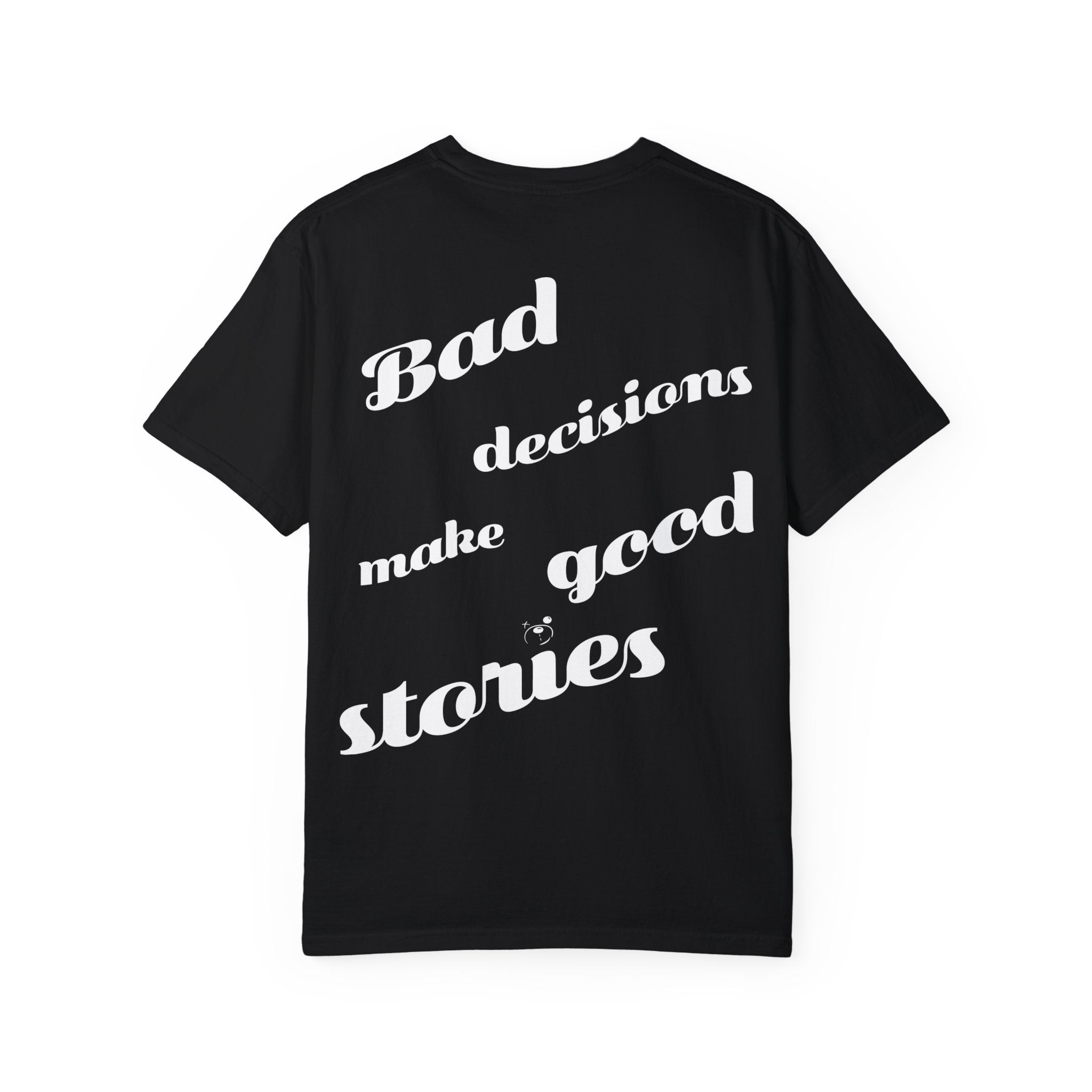 The Printify Bad Decisions Tee boasts a black design, made from 100% ring-spun cotton. It features a casual, slanted font with the phrase "Bad decisions make good stories" on garment-dyed fabric for style and exceptional softness.