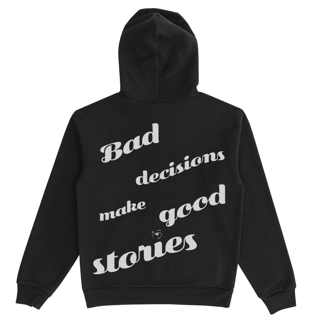 Better not's Bad Decisions Hoodie with the phrase "nights shouldn't remember make good stories" printed in white text on the front. Hood is visible from the back.