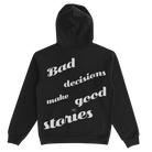 Better not's Bad Decisions Hoodie with the phrase "nights shouldn't remember make good stories" printed in white text on the front. Hood is visible from the back.