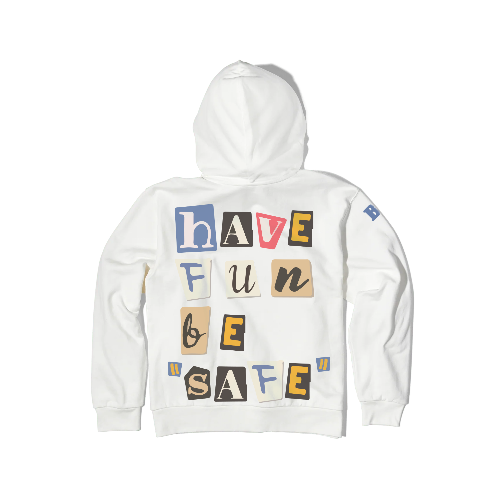 White organic cotton Have Fun Be "Safe" Hoodie by Better not, with colorful block letters on the back, displayed against a light patterned background.