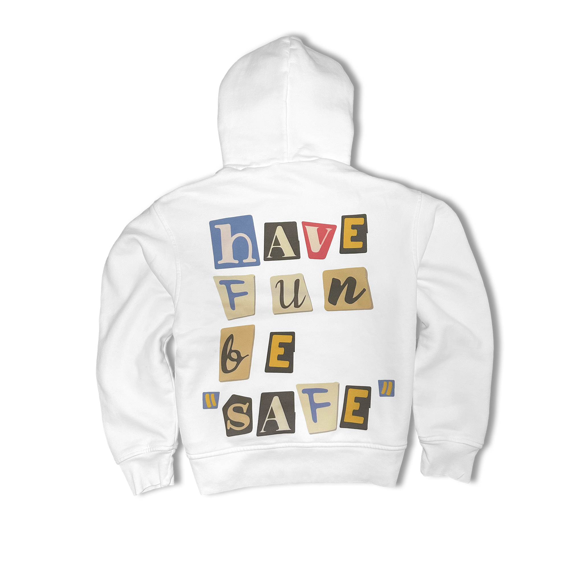 The "Have Fun Be 'Safe' Hoodie v2" by Better Not is a white hoodie made from brushed fleece, featuring the words "have fun be safe" in a vibrant collage of colorful letters on the back. This could easily become your mom's favorite hoodie, proudly made in U.S.A.